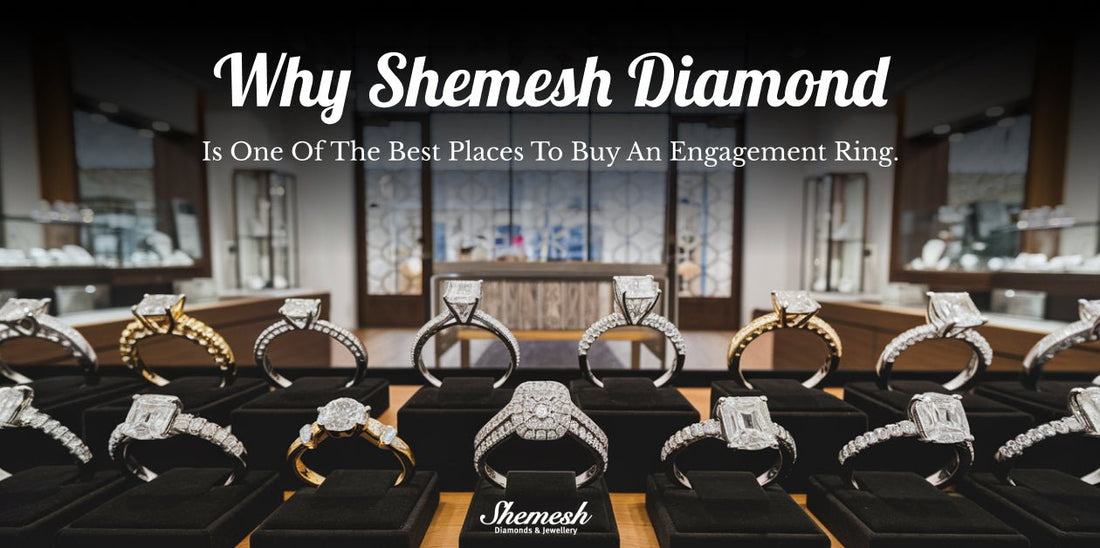 Why Shemesh Diamond is One of the Best Places to Buy an Engagement Ring - shemesh_diamonds