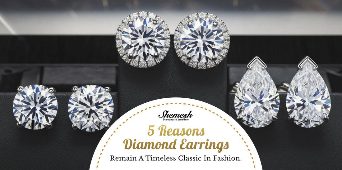 5 Reasons Diamond Earrings Remain a Timeless Classic in Fashion - shemesh_diamonds