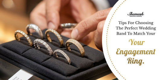 Tips for Choosing the Perfect Wedding Band to Match Your Engagement Ring - shemesh_diamonds