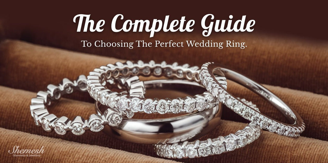 The Complete Guide to Choosing the Perfect Wedding Ring - shemesh_diamonds