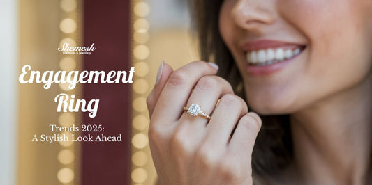 Engagement Ring Trends 2025: A Stylish Look Ahead - shemesh diamonds