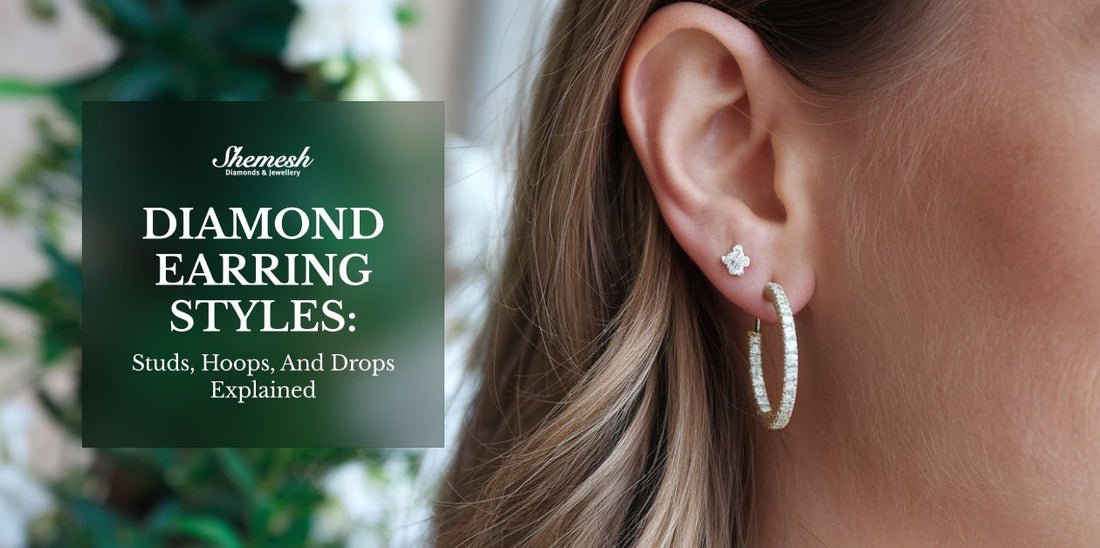 Diamond Earring Styles: Studs, Hoops, and Drops Explained - shemesh diamonds